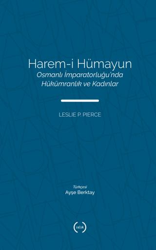 Harem-i Hümayun Osmanlı İmparatorluğu’nda Hükümranlık ve Kadınlar | Islık Yayınları (Ciltsiz) - Resim 1