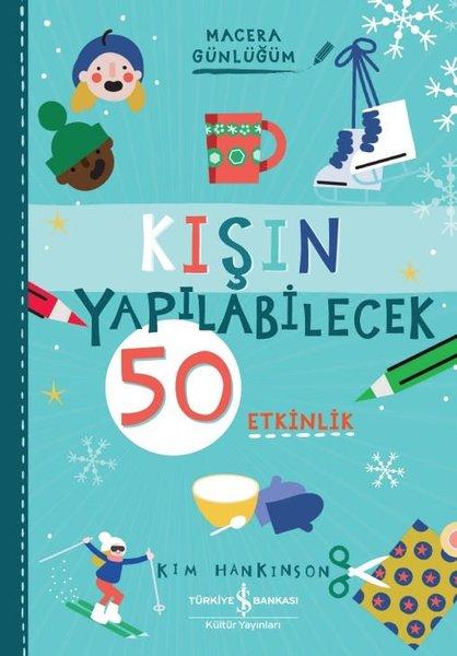 Kışın Yapılabilecek 50 Etkinlik - Macera Günlüğüm | İş Bankası Kültür Yayınları (İnce Kapak) - Resim 1