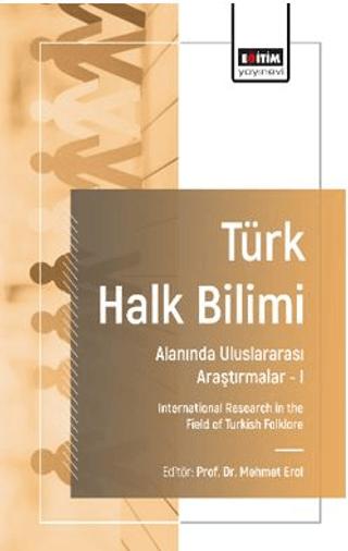 Türk Halk Bilimi Alanında Uluslararası Araştırmalar-I | Eğitim Yayınevi - Bilimsel Eserler (Ciltsiz) - Resim 1