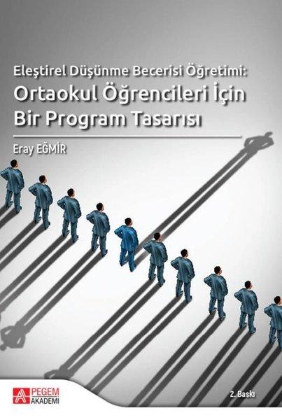 Eleştirel Düşünme Becerisi Öğretimi: Ortaokul Öğrencileri İçin Bir Program Tasarısı | Pegem Akademi Yayıncılık (İnce Kapak) - Resim 1