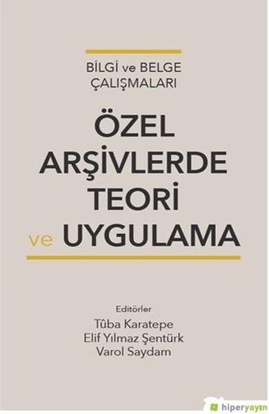 Bilgi ve Belge Çalışmaları Özel Arşivlerde Teori Uygulama | Hiperlink (İnce Kapak) - Resim 1