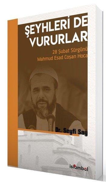 Şeyhleri de Vururlar - 28 Şubat Sürgünü Mahmud Esad Coşan Hoca | İslambol Yayınları (İnce Kapak) - Resim 1