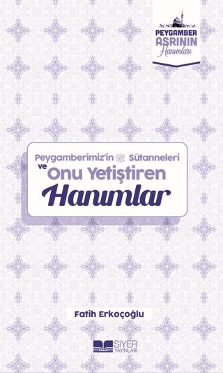 Peygamberimiz'in Süt Anneleri ve Onu Yetiştiren Hanımlar | Siyer Yayınları (Ciltsiz) - Resim 1