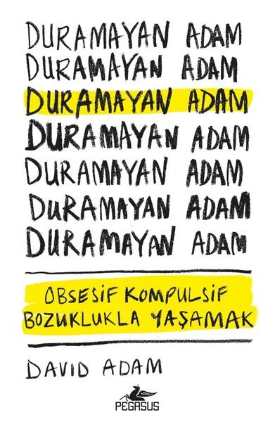 Duramayan Adam-Obsesif Kompulsif Bozuklukla Yaşamak | Pegasus (İnce Kapak) - Resim 1