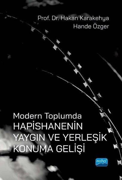 Modern Toplumda Hapishanenin Yaygın ve Yerleşik Konuma Gelişi | Nobel Akademik Yayıncılık (İnce Kapak) - Resim 1