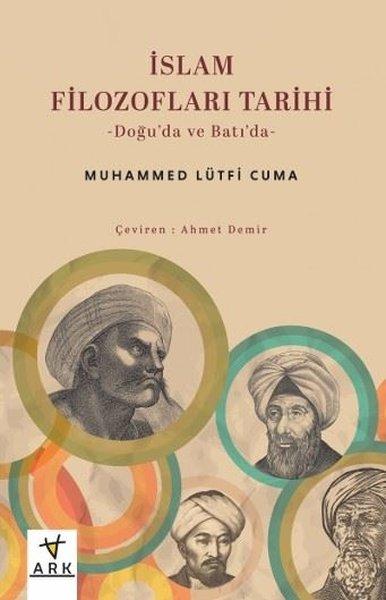 İslam Filozofları Tarihi - Doğu'da ve Batı'da | Ark Kitapları (İnce Kapak) - Resim 1