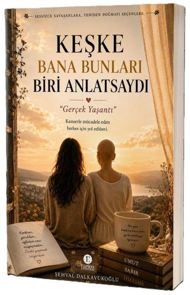 Keşke Bana Bunları Biri Anlatsaydı | Elpida Yayıncılık (İnce Kapak) - Resim 1