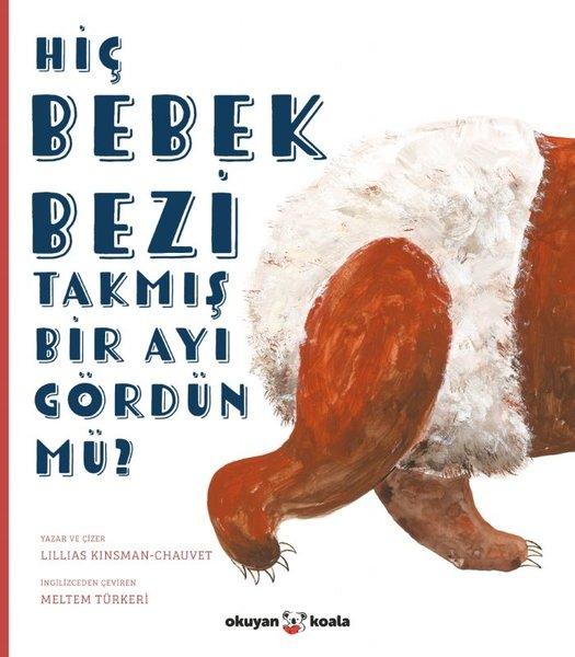 Hiç Bebek Bezi Takmış Bir Ayı Gördün mü? | Okuyan Koala (İnce Kapak) - Resim 1