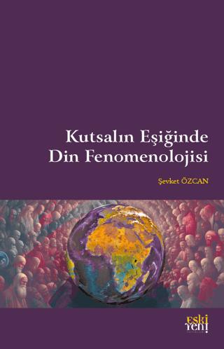 Kutsalın Eşiğinde Din Fenomenolojisi | Eski Yeni Yayınları (Ciltsiz) - Resim 1