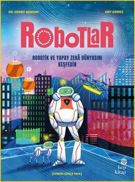 Robotlar: Robotik ve Yapay Zeka Dünyasını Keşfedin | Hep Kitap (İnce Kapak) - Resim 1