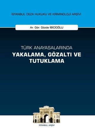 Türk Anayasalarında Yakalama Gözaltı ve Tutuklama | On İki Levha Yayınları (Ciltsiz) - Resim 1