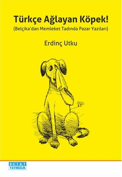 Türkçe Ağlayan Köpek | Detay Yayıncılık (İnce Kapak) - Resim 1