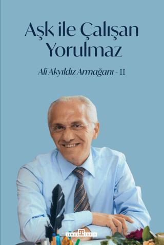 Aşk İle Çalışan Yorulmaz - 2 | Timaş Tarih (Ciltsiz) - Resim 1