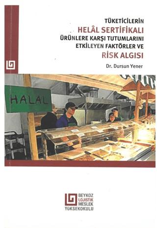 Tüketicilerin Helâl Sertifikalı Ürünlere Karşı Tutumlarını Etkileyen Faktörler Ve Risk Algısı