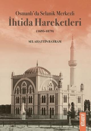Osmanlı’da Selanik Merkezli İhtida Hareketleri (1695-1879) | Kitabevi Yayınları (Ciltsiz) - Resim 1