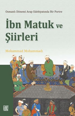 Osmanlı Döneminde Arap Edebiyatında Bir Portre İbn Matuk ve Şiirleri