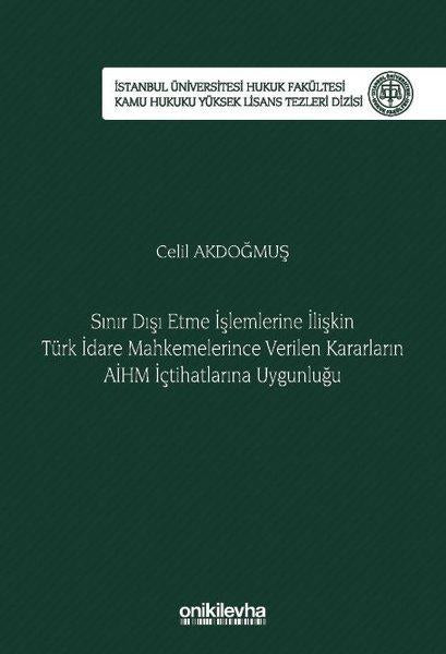 Sınır Dışı Etme İşlemlerine İlişkin Türk İdare Mahkemelerince Verilen Kararların AİHM İçtihatlarına | On İki Levha Yayıncılık (İnce Kapak) - Resim 1