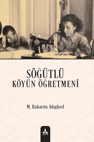 Söğütlü Köyün Öğretmeni | Sonçağ Yayınları (Ciltsiz) - Resim 1