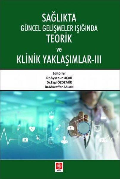 Sağlıkta Güncel Gelişmeler Işığında Teorik ve Klinik Yaklaşımlar 3 | Ekin Basım Yayın (İnce Kapak) - Resim 1