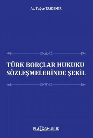Türk Borçlar Hukuku Sözleşmelerinde Şekil
