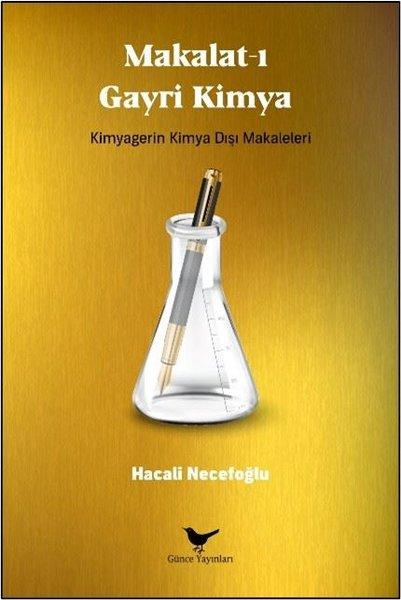 Makalat-ı Gayri Kimya: Kimyagerin Kimya Dışı Makaleleri | Günce Yayınları (İnce Kapak) - Resim 1