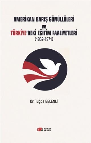 Amerikan Barış Gönüllüleri ve Türkiye’deki Eğitim Faaliyetleri | Berikan Yayınevi (Ciltsiz) - Resim 1