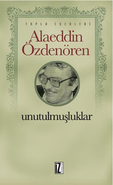 Unutulmuşluklar | İz Yayıncılık - Sanat-Edebiyat Dizisi (e-Kitap) - Resim 1