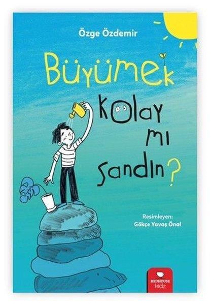 Büyümek Kolay mı Sandın? | Redhouse Kidz Yayınları (İnce Kapak) - Resim 1