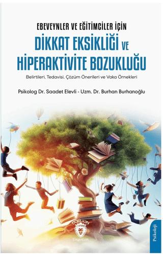 Ebeveynler ve Eğitimciler İçin Dikkat Eksikliği ve Hiperaktivite Bozukluğu (Belirtileri, Tedavisi, Çözüm Önerileri ve Vaka Örnekleri) | Dorlion Yayınları (Ciltsiz) - Resim 1