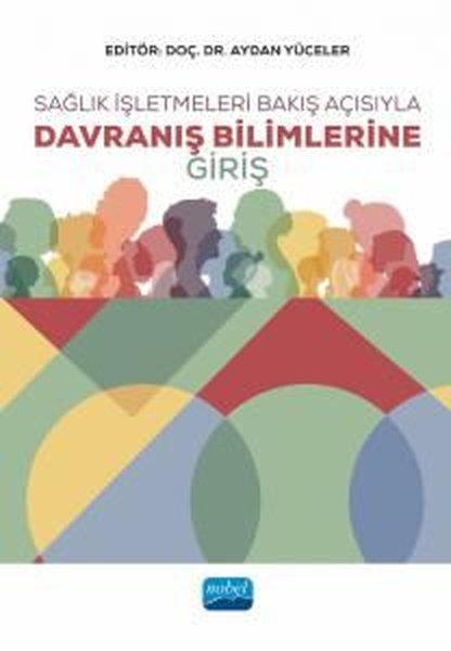 Sağlık İşletmeleri Bakış Açısıyla Davranış Bilimlerine Giriş | Nobel Akademik Yayıncılık (İnce Kapak) - Resim 1