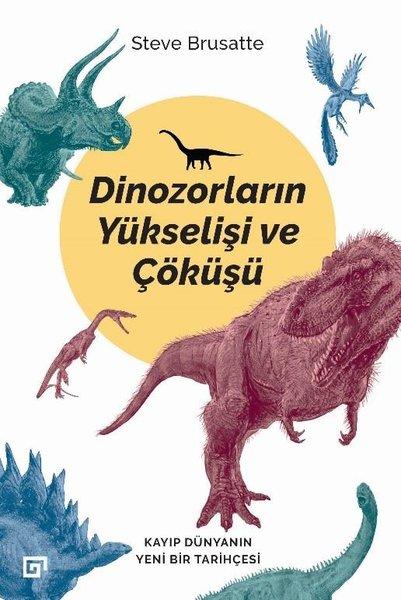 Dinozorların Yükselişi ve Çöküşü | Koç Üniversitesi Yayınları (İnce Kapak) - Resim 1