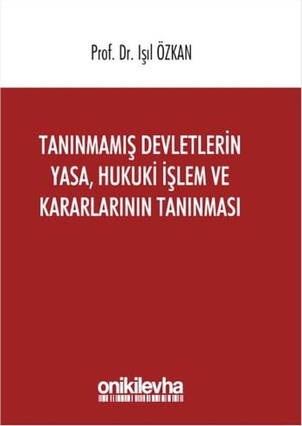 Tanınmamış Devletlerin Yasa Hukuki İşlem ve Kararlarının Tanınması | On İki Levha Yayıncılık (İnce Kapak) - Resim 1