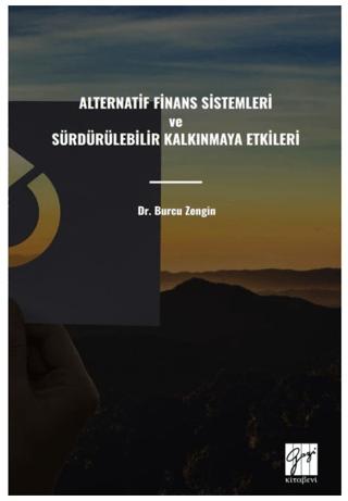 Alternatif Finans Sistemleri ve Sürdürülebilir Kalkınmaya Etkileri | Gazi Kitabevi (Ciltsiz) - Resim 1