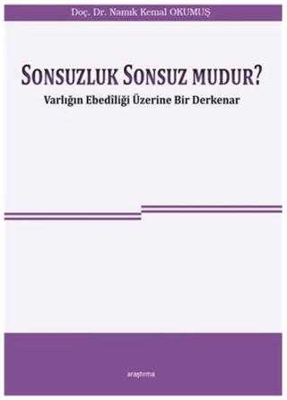 Sonsuzluk Sonsuz Mudur? | Araştırma Yayınları (Ciltsiz) - Resim 1