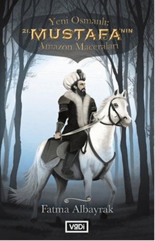 Yeni Osmanlı 21. Mustafa'nın Amazon Maceraları | Vadi Yayınları (Ciltsiz) - Resim 1