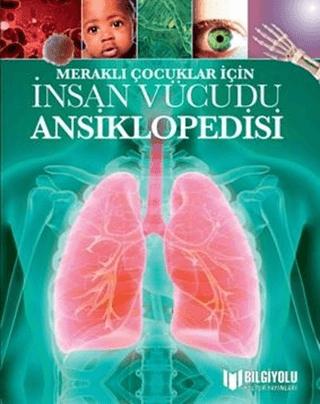 İnsan Vücudu Ansiklopedisi - Meraklı Çocuklar İçin