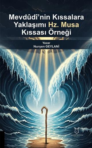 Mevdudi’nin Kıssalara Yaklaşımı: Hz. Musa Kıssası Örneği | Akademisyen Kitabevi (Ciltsiz) - Resim 1
