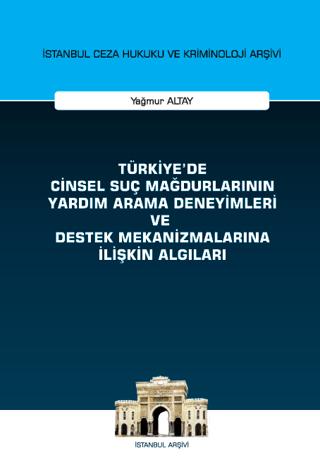 Türkiye'de Cinsel Suç Mağdurlarının Yardım Arama Deneyimleri ve Destek Mekanizmalarına İlişkin Algıları İstanbul Ceza Hukuku ve Kriminoloji Arşivi Yayın No: 58 | On İki Levha Yayınları (Ciltsiz) - Resim 1