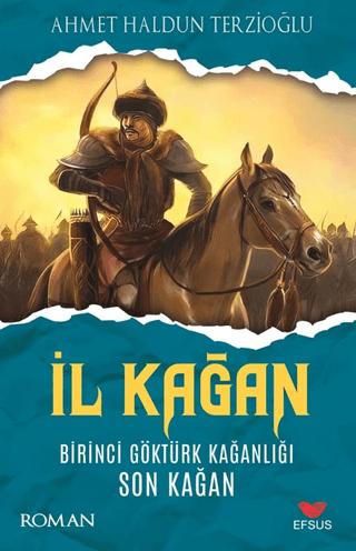 İl Kağan Birinci Göktürk Kağanlığı Son Kağan | Efsus Yayınları (Ciltsiz) - Resim 1