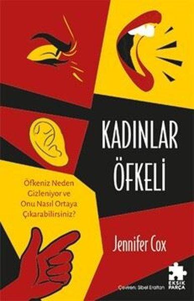 Kadınlar Öfkeli - Öfkeniz Neden Gizleniyor ve Onu Nasıl Ortaya Çıkarabilirsiniz? | Eksik Parça Yayınları (İnce Kapak) - Resim 1