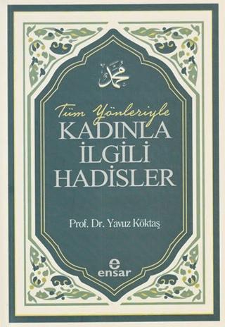 Tüm Yönleriyle Kadınla İlgili Hadisler
