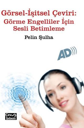 Görsel - İşitsel Çeviri: Görme Engelliler İçin Sesli Betimleme