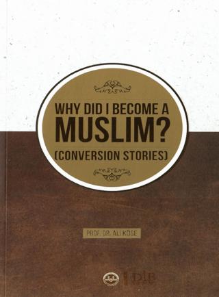 Why Did I Become A Muslim Conversion Stories (Neden Müslüman Oldum İhtida Öyküleri İngilizce) | Diyanet İşleri Başkanlığı (Ciltsiz) - Resim 1