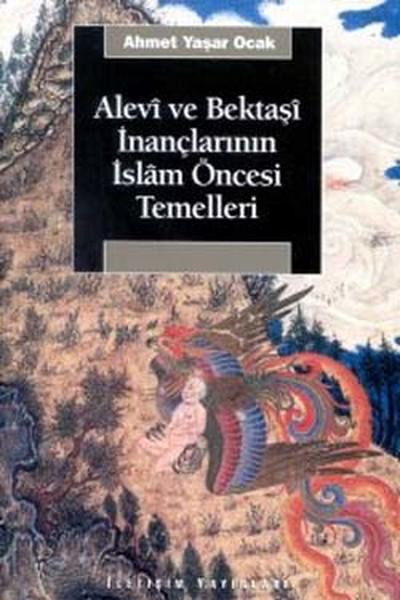 Alevi ve Bektaşi İnançlarının İslam Öncesi Temelleri | İletişim Yayınları - Araştırma-İnceleme Dizisi (İnce Kapak) - Resim 1