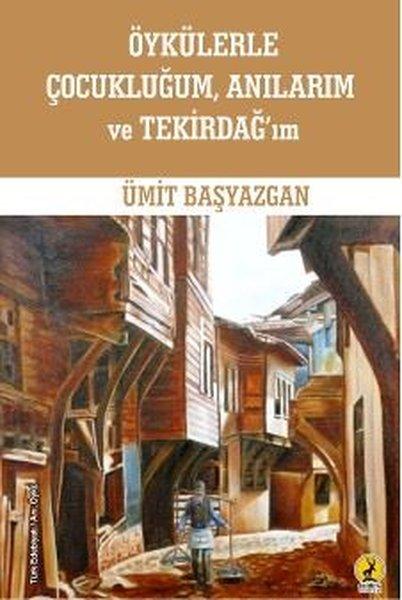 Öykülerle Çocukluğum Anılarım ve Tekirdağ'ım