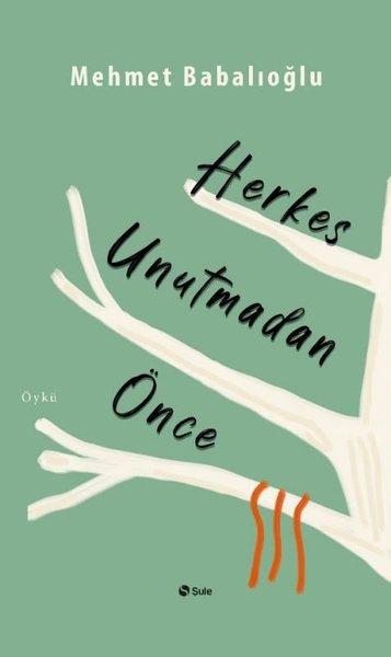 Herkes Unutmadan Önce | Şule Yayınları (İnce Kapak) - Resim 1