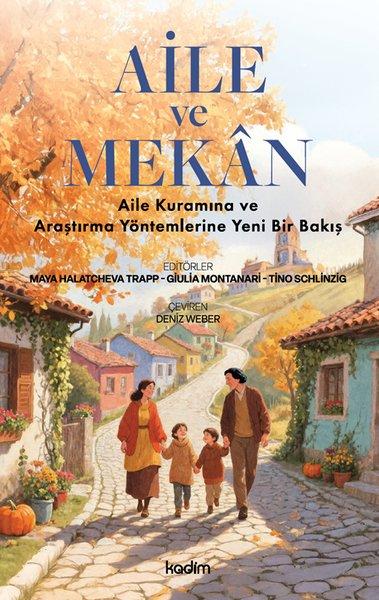 Aile ve Mekan: Aile Kuramına ve Araştırma Yöntemlerine Yeni Bir Bakış | Kadim (İnce Kapak) - Resim 1