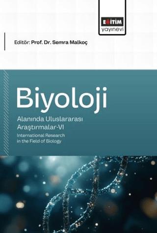 Biyoloji Alanında Uluslararası Araştırmalar - 6 | Eğitim Yayınevi - Bilimsel Eserler (Ciltsiz) - Resim 1