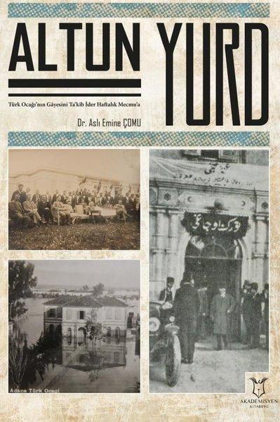 Altun Yurd - Türk Ocağı'nın Gayesini Ta'kib İder Haftalık Mecmu'a | Akademisyen Kitabevi (İnce Kapak) - Resim 1