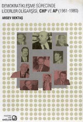 Demokratikleşme Sürecinde Liderler Oligarşisi, CHP ve AP (1961-1980) | Bağlam Yayınları (Ciltsiz) - Resim 1